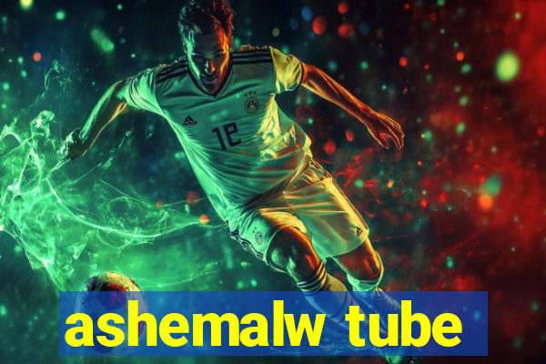 ashemalw tube